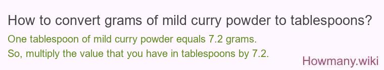 How to convert grams of mild curry powder to tablespoons? How to convert grams of mild curry powder to tablespoons?