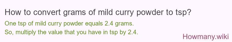 How to convert grams of mild curry powder to tsp? How to convert grams of mild curry powder to tsp?