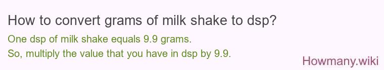 How to convert grams of milk shake to dsp?