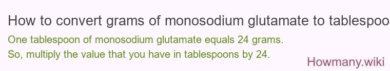 How to convert grams of monosodium glutamate to tablespoons?