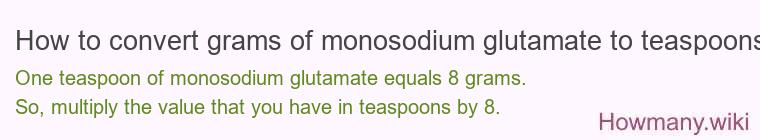 How to convert grams of monosodium glutamate to teaspoons?