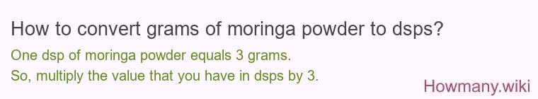 How to convert grams of moringa powder to dsps? How to convert grams of moringa powder to dsps?