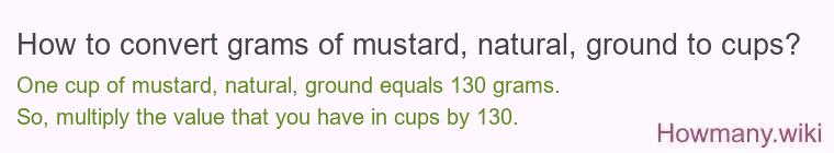 How to convert grams of mustard, natural, ground to cups?