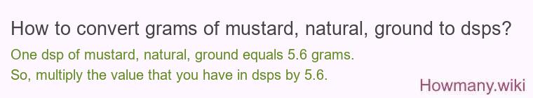 How to convert grams of mustard, natural, ground to dsps?