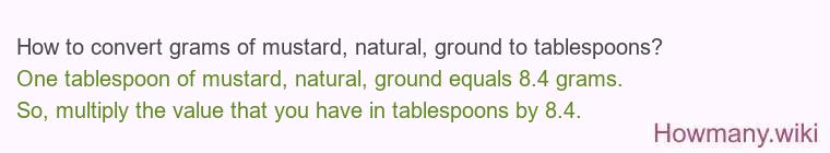 How to convert grams of mustard, natural, ground to tablespoons?