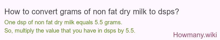 How to convert grams of non fat dry milk to dsps? How to convert grams of non fat dry milk to dsps?