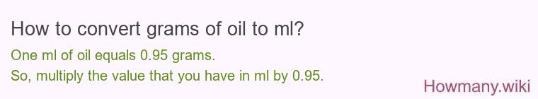 How to convert grams of oil to ml? How to convert grams of oil to ml?