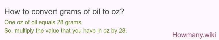 How to convert grams of oil to oz? How to convert grams of oil to oz?