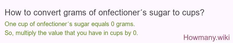 How to convert grams of onfectioner´s sugar to cups?