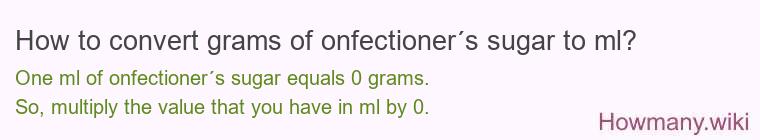 How to convert grams of onfectioner´s sugar to ml?