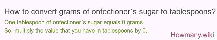 How to convert grams of onfectioner´s sugar to tablespoons?