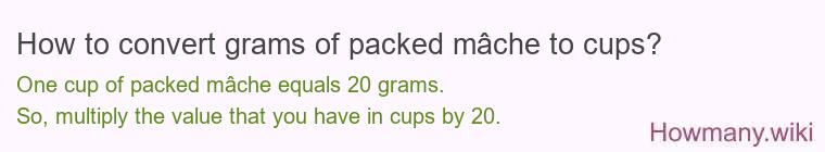 How to convert grams of packed mâche to cups?