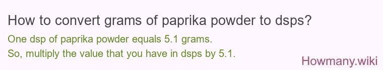 How to convert grams of paprika powder to dsps? How to convert grams of paprika powder to dsps?