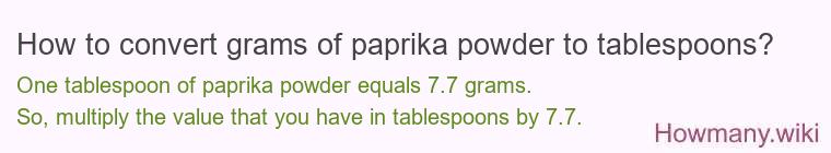 How to convert grams of paprika powder to tablespoons? How to convert grams of paprika powder to tablespoons?