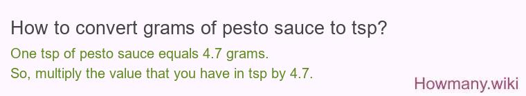 How to convert grams of pesto sauce to tsp? How to convert grams of pesto sauce to tsp?