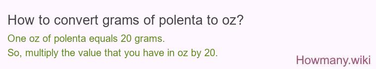 How to convert grams of polenta to oz? How to convert grams of polenta to oz?