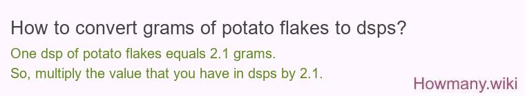 How to convert grams of potato flakes to dsps? How to convert grams of potato flakes to dsps?