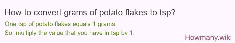 How to convert grams of potato flakes to tsp? How to convert grams of potato flakes to tsp?