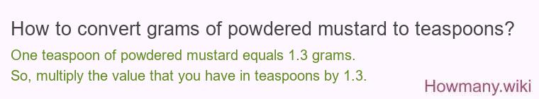 How to convert grams of powdered mustard to teaspoons? How to convert grams of powdered mustard to teaspoons?