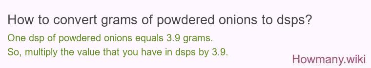 How to convert grams of powdered onions to dsps?