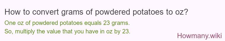 How to convert grams of powdered potatoes to oz?