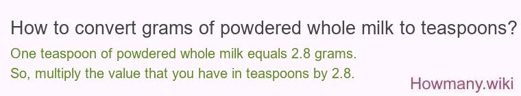 How to convert grams of powdered whole milk to teaspoons?