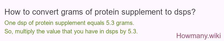 How to convert grams of protein supplement to dsps? How to convert grams of protein supplement to dsps?
