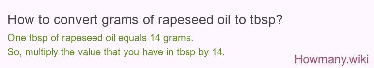 How to convert grams of rapeseed oil to tbsp? How to convert grams of rapeseed oil to tbsp?