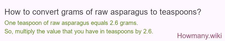 How to convert grams of raw asparagus to teaspoons?