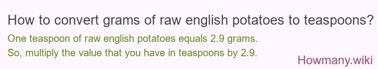 How to convert grams of raw english potatoes to teaspoons?