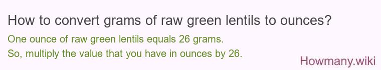 How to convert grams of raw green lentils to ounces?