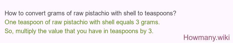 How to convert grams of raw pistachio with shell to teaspoons?