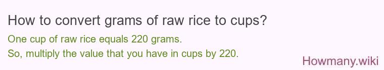 How to convert grams of raw rice to cups? How to convert grams of raw rice to cups?