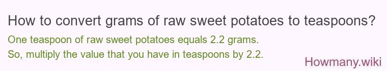 How to convert grams of raw sweet potatoes to teaspoons?