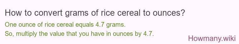 How to convert grams of rice cereal to ounces?