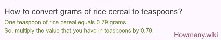 How to convert grams of rice cereal to teaspoons?