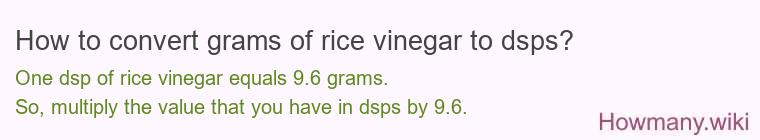 How to convert grams of rice vinegar to dsps? How to convert grams of rice vinegar to dsps?