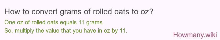 How to convert grams of rolled oats to oz? How to convert grams of rolled oats to oz?