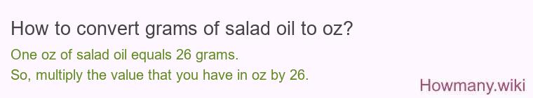 How to convert grams of salad oil to oz? How to convert grams of salad oil to oz?