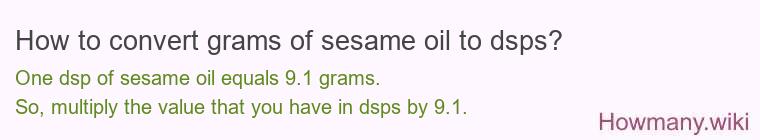 How to convert grams of sesame oil to dsps? How to convert grams of sesame oil to dsps?