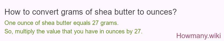 How to convert grams of shea butter to ounces?