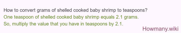 How to convert grams of shelled cooked baby shrimp to teaspoons?