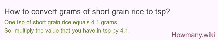 How to convert grams of short grain rice to tsp? How to convert grams of short grain rice to tsp?