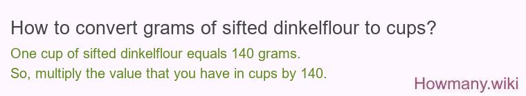 How to convert grams of sifted dinkelflour to cups?
