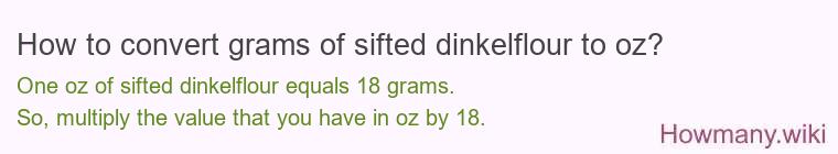 How to convert grams of sifted dinkelflour to oz?