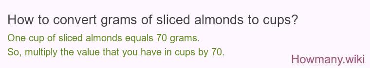 How to convert grams of sliced almonds to cups? How to convert grams of sliced almonds to cups?