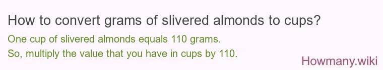 How to convert grams of slivered almonds to cups? How to convert grams of slivered almonds to cups?