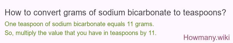 How to convert grams of sodium bicarbonate to teaspoons? How to convert grams of sodium bicarbonate to teaspoons?