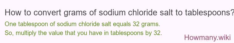 How to convert grams of sodium chloride salt to tablespoons?