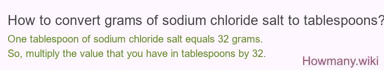How to convert grams of sodium chloride salt to tablespoons?